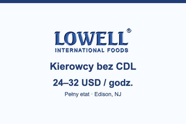 Lowell Foods: kierowcy bez CDL, 24–32 USD za godzinę, pełny etat w Edison NJ